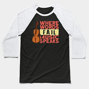 Where Words Fail Music Speaks Baseball T-Shirt